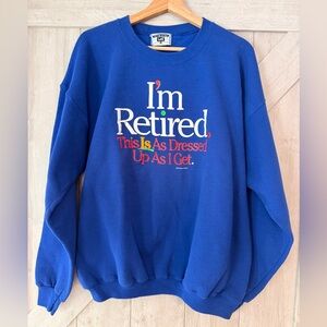Vintage “I’m Retired…” Crewneck Sweatshirt